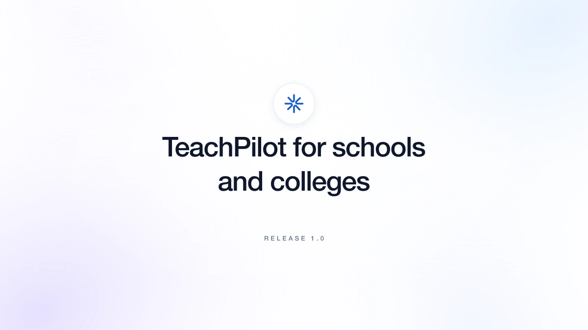 Release 1.0 — TeachPilot for schools and colleges